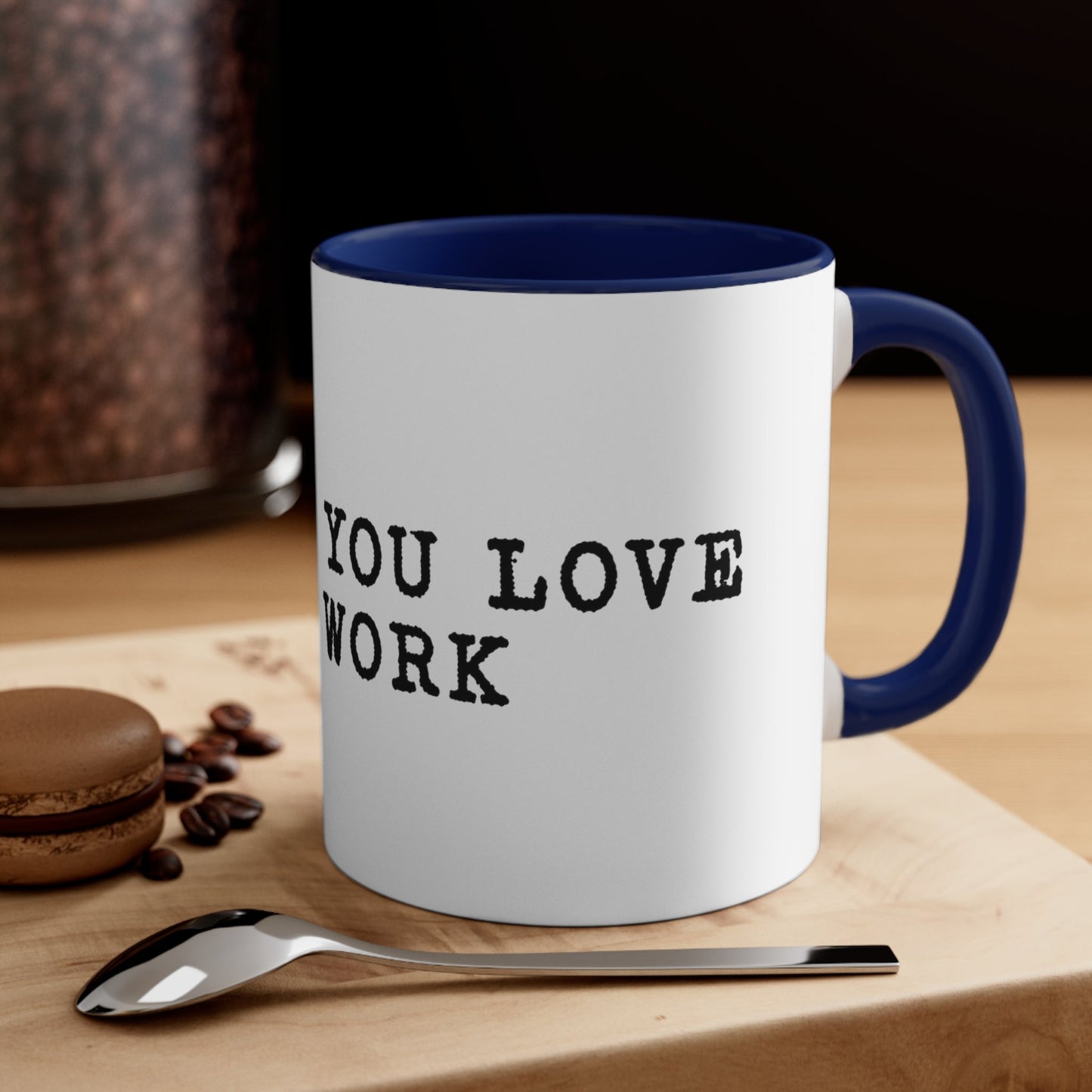 Do what you love for work Coffee Mug, 11oz