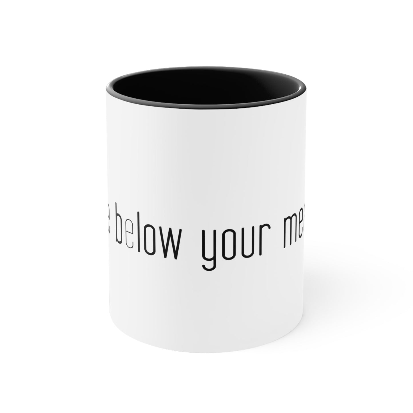 Live below your means Coffee Mug, 11oz