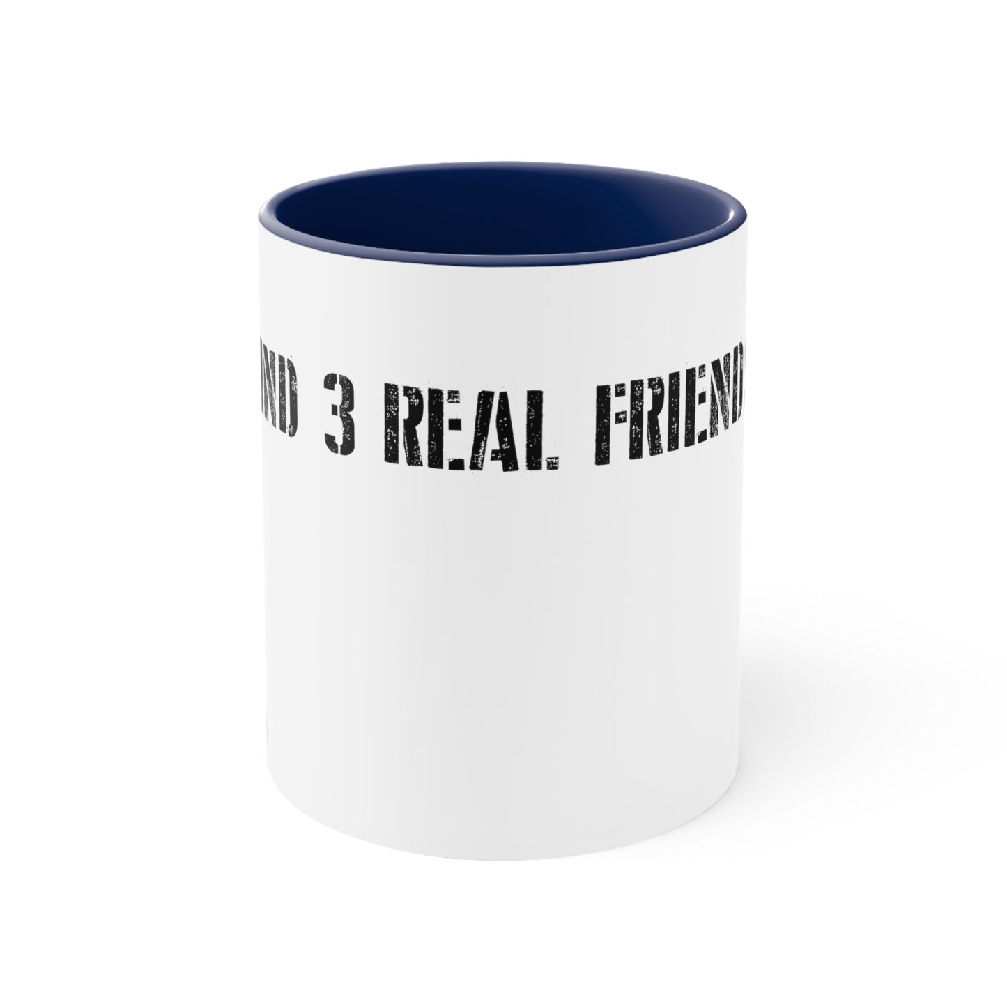 Find 3 real friends Coffee Mug, 11oz