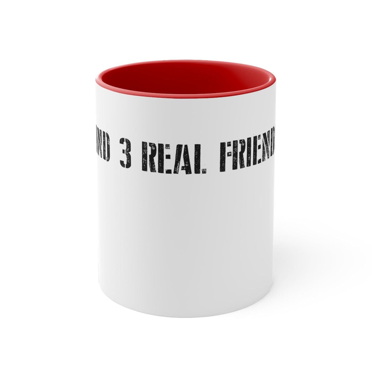 Find 3 real friends Coffee Mug, 11oz