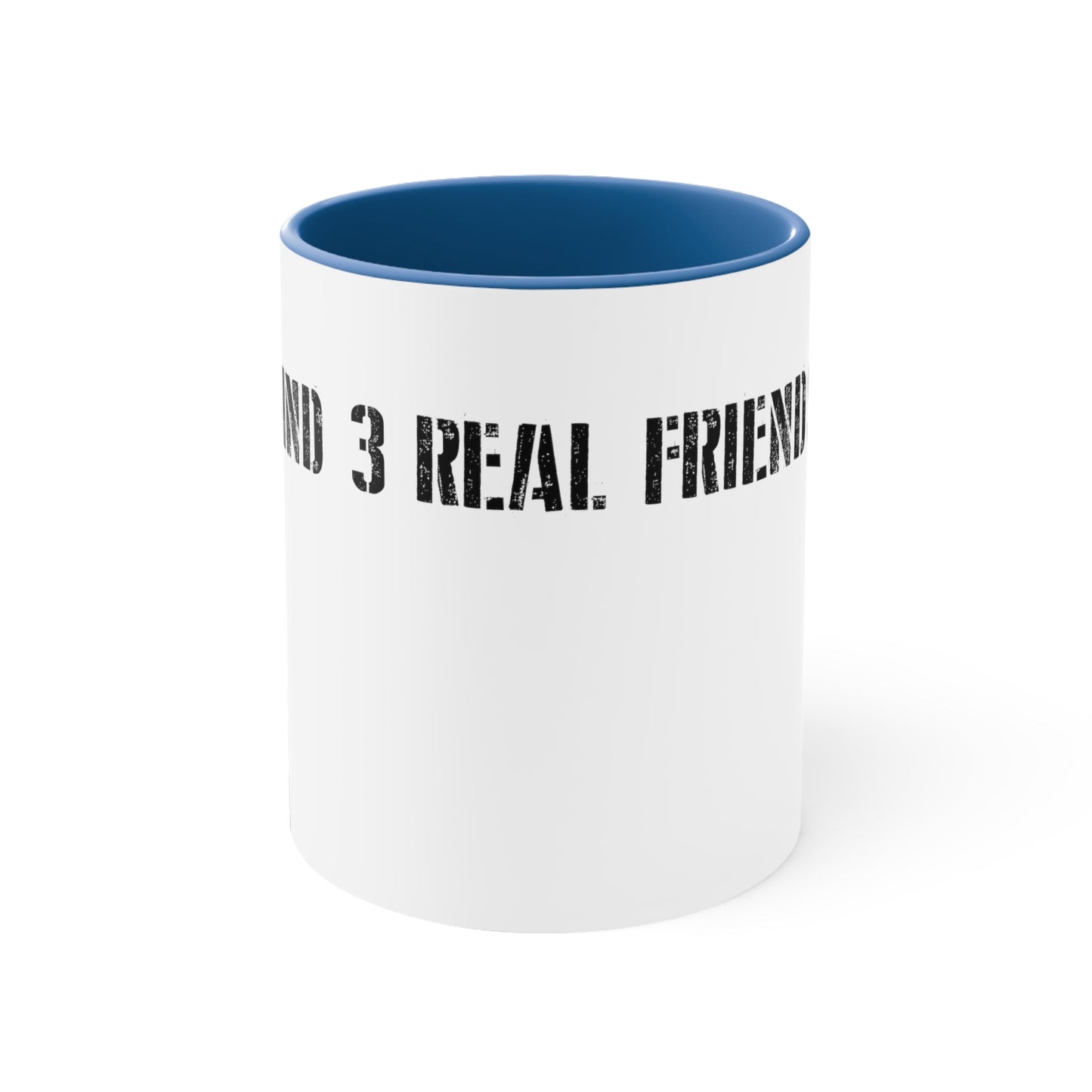 Find 3 real friends Coffee Mug, 11oz