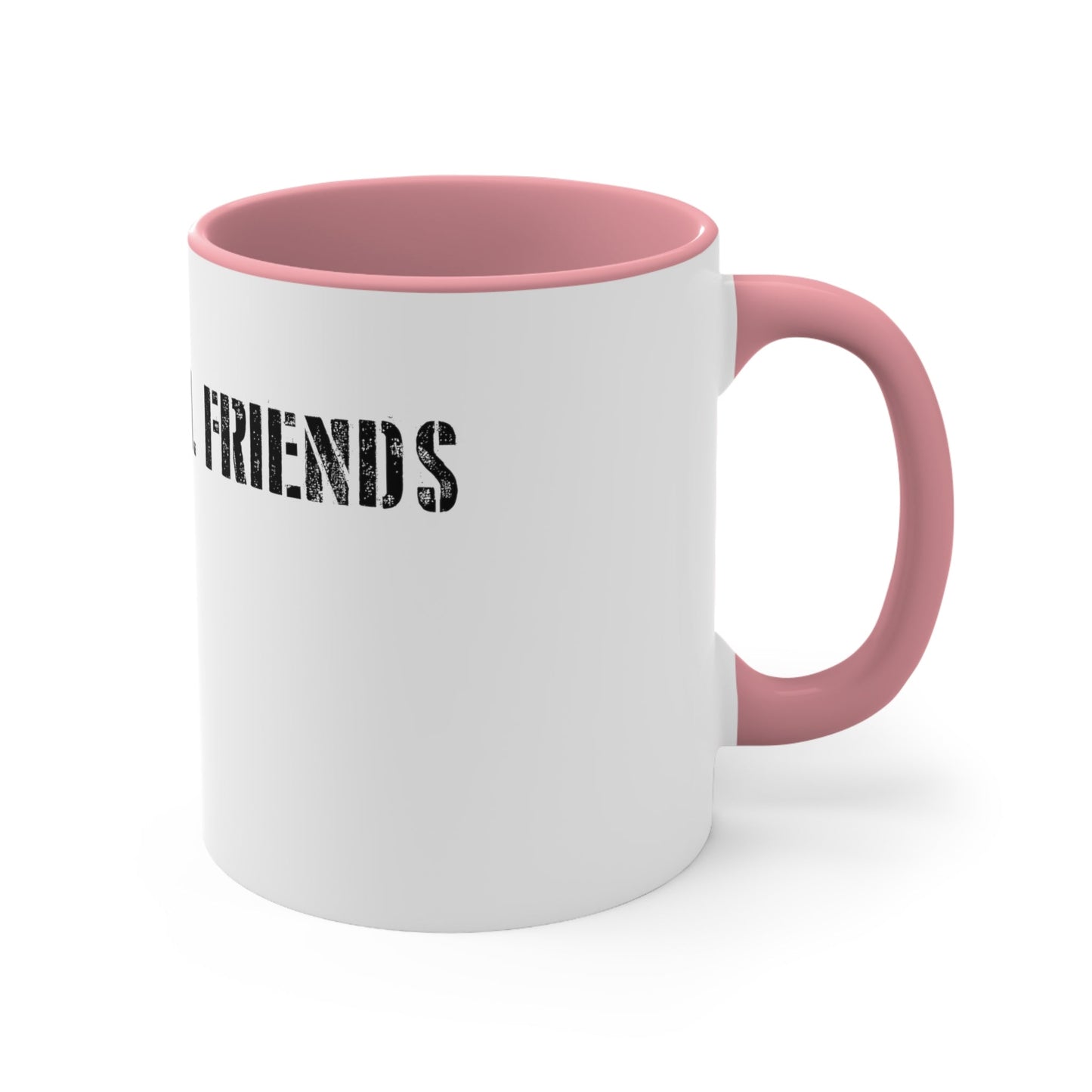 Find 3 real friends Coffee Mug, 11oz