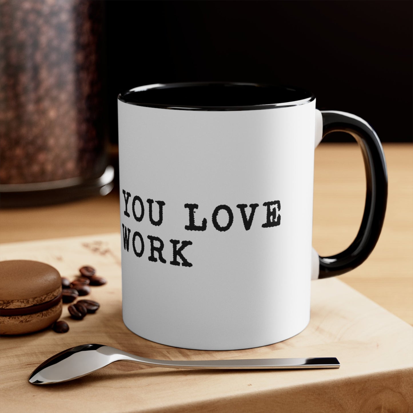 Do what you love for work Coffee Mug, 11oz