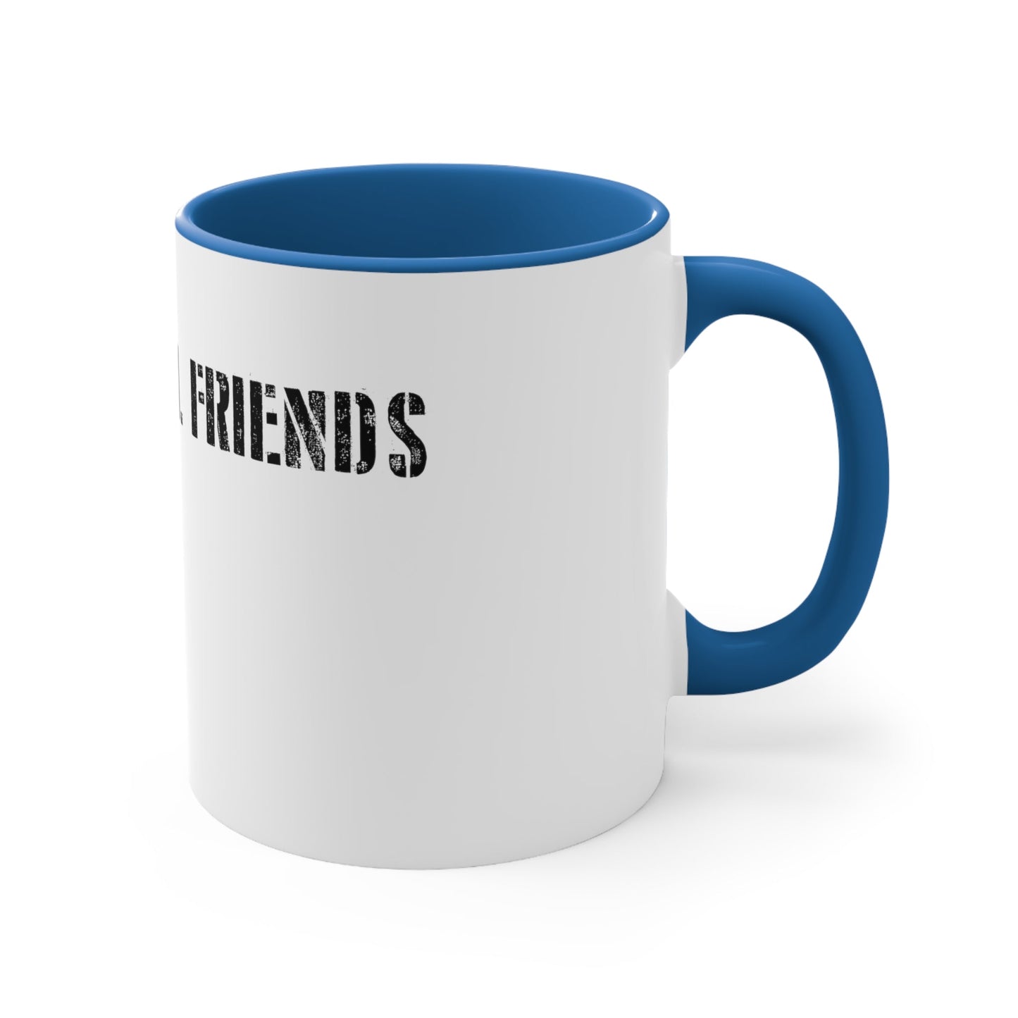 Find 3 real friends Coffee Mug, 11oz