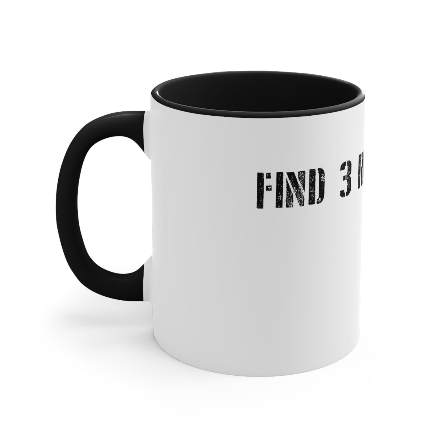 Find 3 real friends Coffee Mug, 11oz