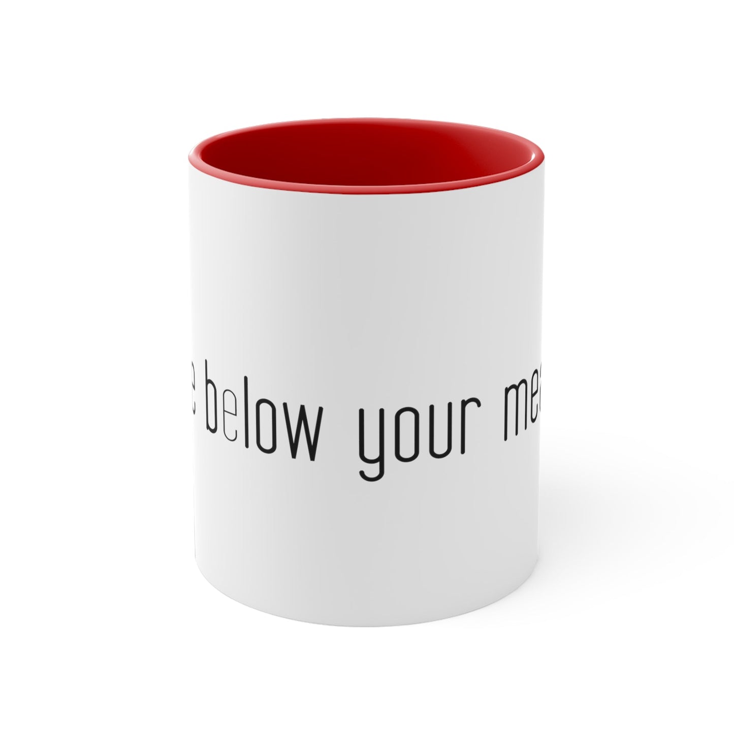 Live below your means Coffee Mug, 11oz