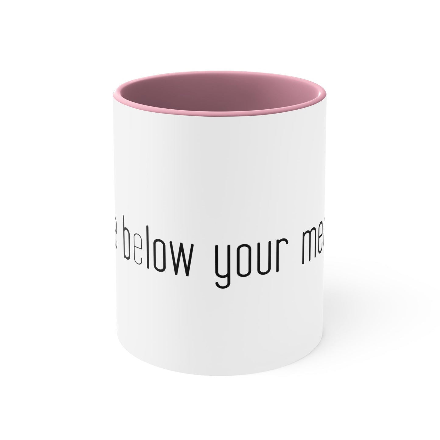 Live below your means Coffee Mug, 11oz